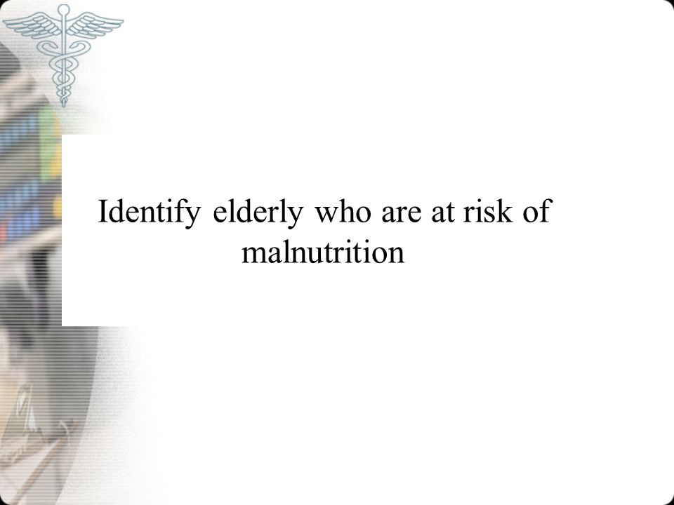 Geriatric Assessment: Malnutrition